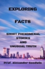 Image for Exploring Facts : Short phenomenal stories and unusual truth