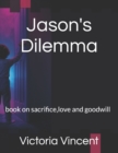 Image for Jason&#39;s Dilemma : book on sacrifice, love and goodwill