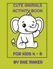 Image for Cute Animals Activity Book for Kids 4 - 8