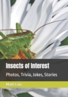 Image for Insects of Interest : Photos, Trivia, Jokes, Stories