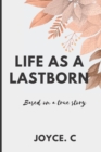 Image for Life as a lastborn : (based on a true story)