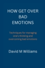 Image for How Get Over Bad Emotions.