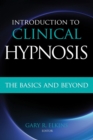 Image for Introduction to Clinical Hypnosis : The Basics and Beyond