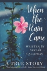 Image for When the Rain Came : A True Story that Exemplifies God&#39;s Hand in Everything