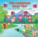 Image for The Canadian Road Trip : Fun Facts From East to West