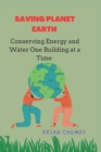 Image for Saving Planet Earth : Conserving Energy and Water One Building at a Time