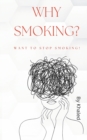 Image for Why Smoking? Want to Stop Smoking!