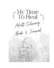 Image for My Time To Heal : Adult Coloring Book &amp; Journal