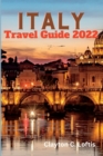 Image for Italy Travel Guide 2022 : The Complete Italy Travel Guide &amp; Top Insider Tips on Visiting Italy