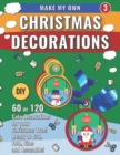 Image for Make My Own Christmas Decorations 3 : DIY 60 Cute Decorations for Christmas Tree