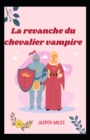 Image for La revanche du chevalier vampire