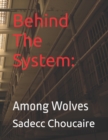 Image for Behind The System : Among Wolves