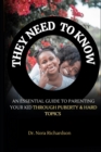 Image for They Need To Know : An Essential Guide To Preparing Your Kid Through Puberty &amp; Hard Topics