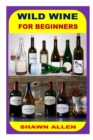 Image for Wild Wine for Beginners