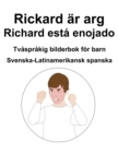 Image for Svenska-Latinamerikansk spanska Rickard ar arg / Richard esta enojado Tvasprakig bilderbok foer barn