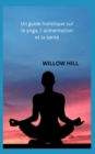 Image for Un guide holistique sur le yoga, l&#39; alimentation et la sante