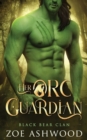 Image for Her Orc Guardian : A Monster Fantasy Romance