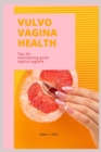 Image for Vulvovagina Health : Tips for maintaining good vagina hygiene