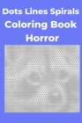 Image for Dots Lines Spirals Coloring Book Horror