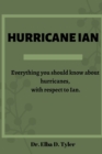 Image for Hurricane Ian : Everything you should know about hurricanes, with respect to Ian.