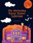 Image for The interesting Horror Stories Collection