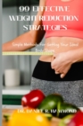 Image for 99 Effective Weight Reduction Strategies : Simple Methods For Getting Your Ideal Body Shape.