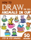 Image for How to Draw Animals in Cup for Kids : 50 Cute Step By Step Drawings