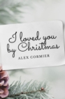 Image for I loved you by Christmas