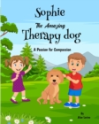 Image for Sophie The Amazing Therapy dog : A Passion for Compassion