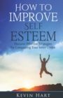 Image for How To Improve Self Esteem : Discover Effective Strategies for Conquering Your Inner Critics