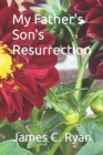 Image for My Father&#39;s Son&#39;s Resurrection