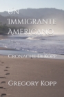 Image for Un Immigrante Americano : Cronache Di Kopp