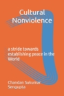 Image for Cultural Nonviolence : a stride towards establishing peace in the World