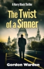 Image for The Twist Of A Sinner : A Harry Black thriller