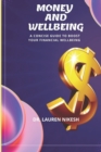 Image for Money and Wellbeing : A Concise Guide to Boost Your Financial Wellbeing