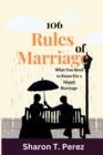 Image for 106 Rules of Marriage : What You Need to Know For a Happy Marriage