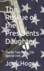 Image for The Rescue of the Presidents Daughter.