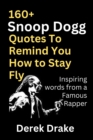 Image for 160+ Snoop Dogg Quotes to Remind You How to Stay Fly