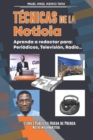 Image for Tecnicas de la Noticia : Aprenda a Redactar Para Periodicos, Television Y Radio