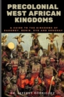Image for Precolonial West African Kingdoms : A Guide to the Kingdoms of Dahomey, Benin, Oyo, and Songhay