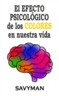 Image for El Efecto PSICOLOGICO de los COLORES en nuestra vida (Spanish edition)