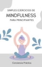 Image for Simples ejercicios de Mindfulness para principiantes : Una guia practica de Mindfulness