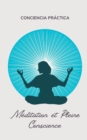 Image for Meditation et Pleine Conscience : Auto-assistance, spiritualite pratique et amelioration de soi