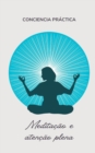Image for Meditacao e atencao plena : Auto-ajuda, espiritualidade pratica e auto-aperfeicoamento