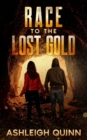 Image for Race to the Lost Gold : an Adventure, Treasure Hunt Mystery