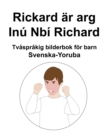 Image for Svenska-Yoruba Rickard ar arg / Inu Nbi Richard Tvasprakig bilderbok foer barn