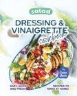 Image for Salad Dressing &amp; Vinaigrette Cookbook : Easy, Quick and Fresh Recipes to Make at Home!