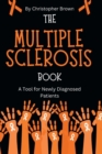 Image for The Multiple Sclerosis Book : A Tool for Newly Diagnosed Patients