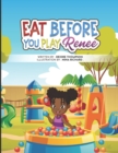 Image for Eat Before You Play Renee