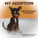 Image for My Adoption : A Max Brown Adventure (Book 1)
